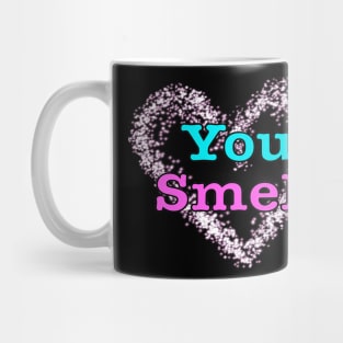 You Smell Mug